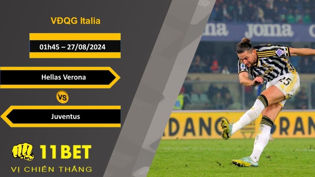 11BET Soi kèo Hellas Verona vs Juventus, 01h45, 27/08/2024