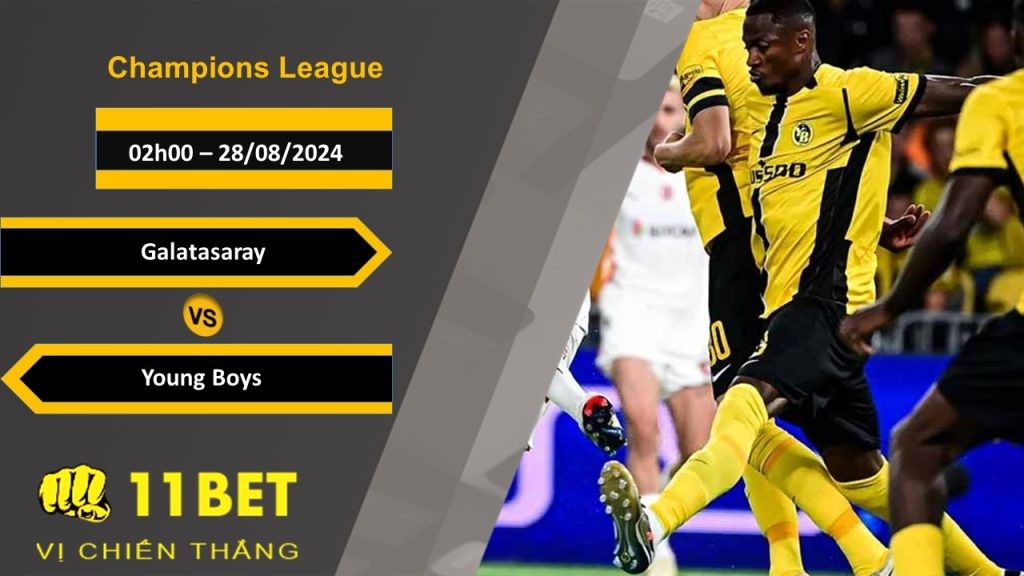 11BET Soi kèo Galatasaray vs Young Boys, 02h00, 28/08/2024