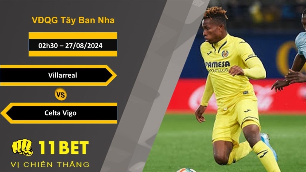 11BET Soi kèo Villarreal vs Celta Vigo, 02h30, 27/08/2024