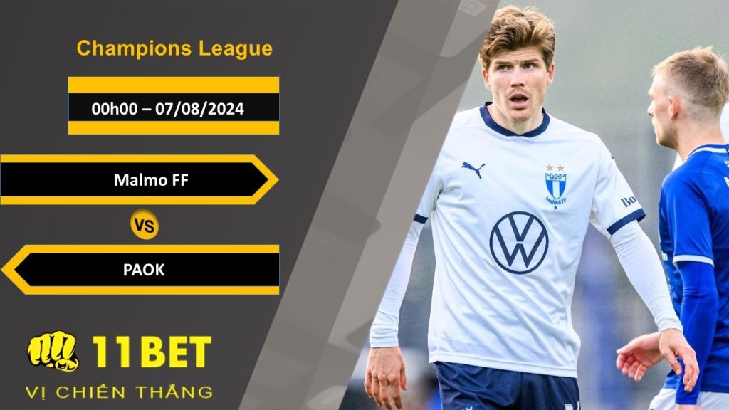 11BET Soi kèo Malmo FF vs PAOK , 00h00, 07/08/2024