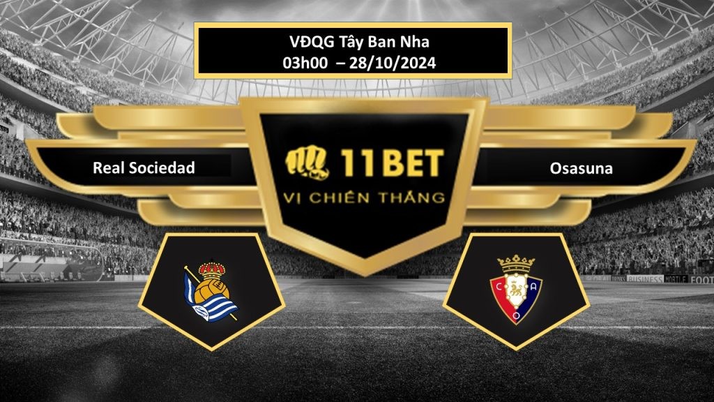 11BET Tip bóng đá Real Sociedad vs Osasuna, hôm nay 28/10/2024