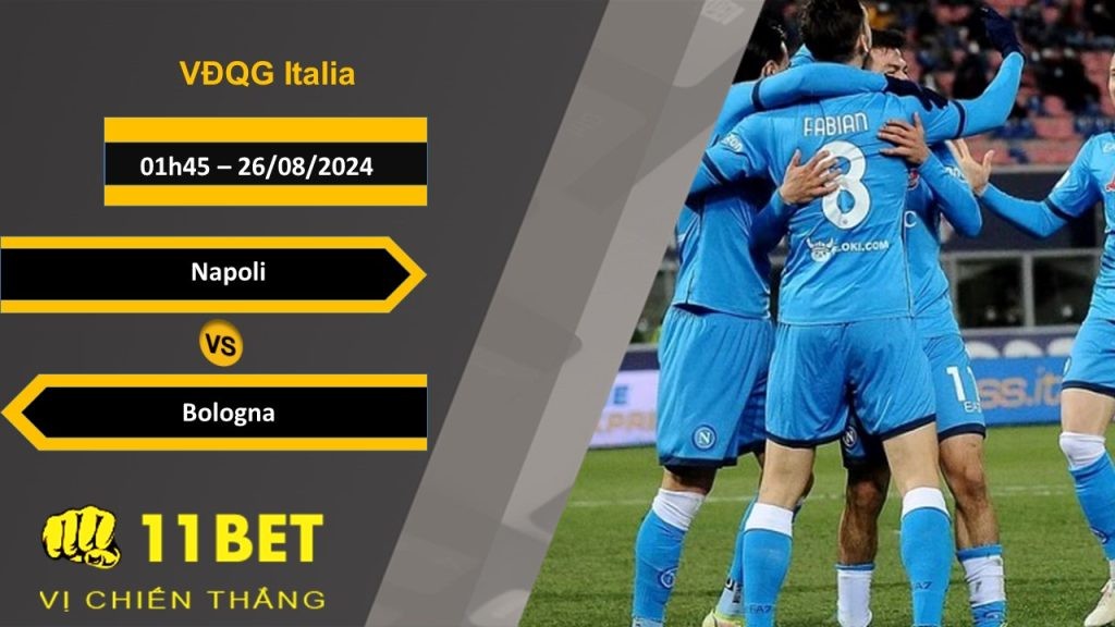 11BET Soi kèo Napoli vs Bologna, 01h45, 26/08/2024