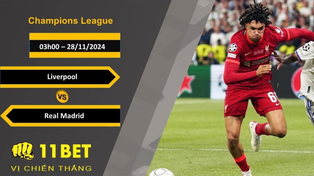 11BET Soi kèo Liverpool vs Real Madrid, 03h00, 28/11/2024